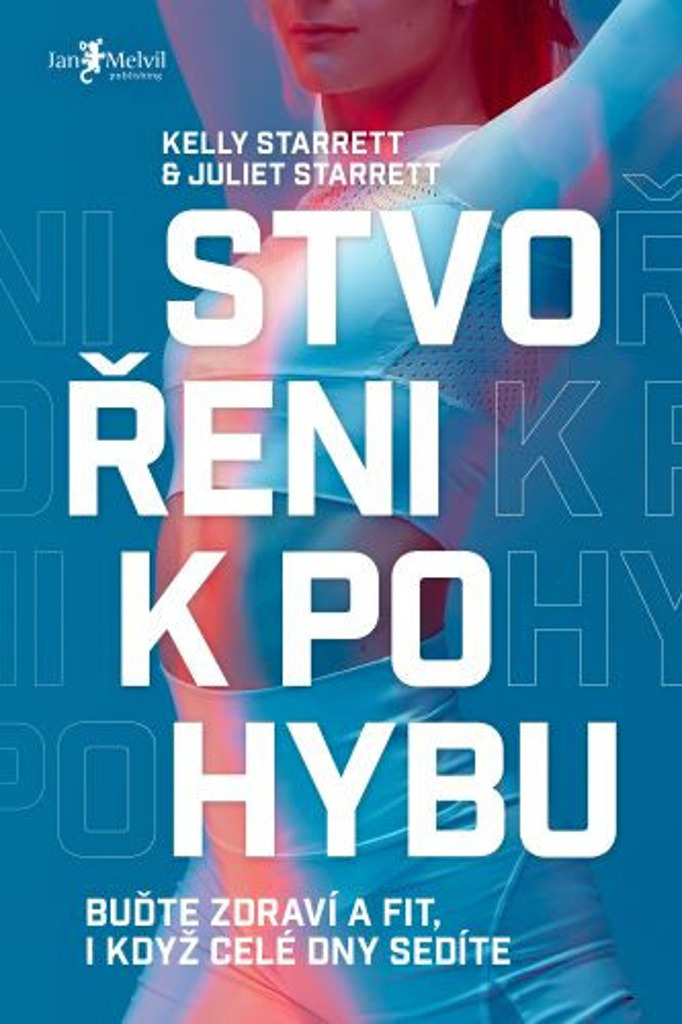 Stvořeni k pohybu: Buďte zdraví a fit, i když celé dny sedíte