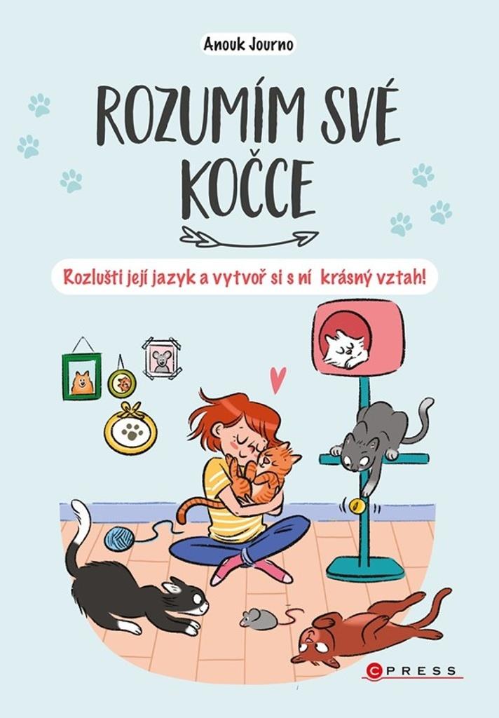 Rozumím své kočce: Rozlušti její jazyk a vytvoř se s ní krásný vztah!