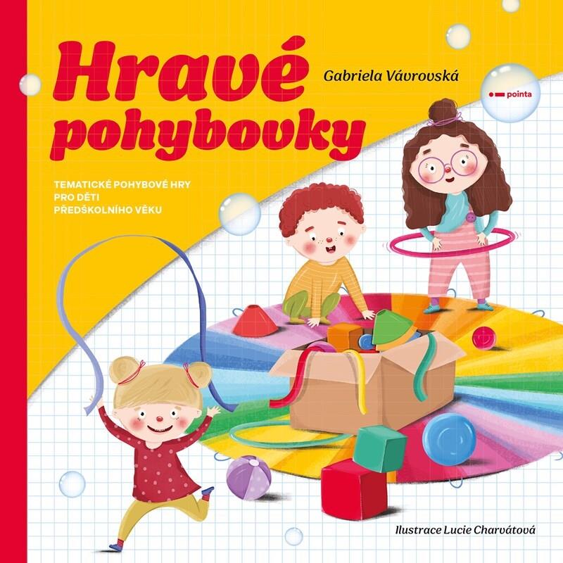 Hravé pohybovky: Tematické pohybové hry pro děti předškolního věku