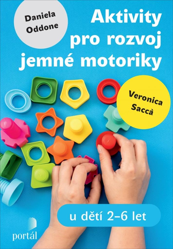Aktivity pro rozvoj jemné motoriky: u dětí 2 - 6 let