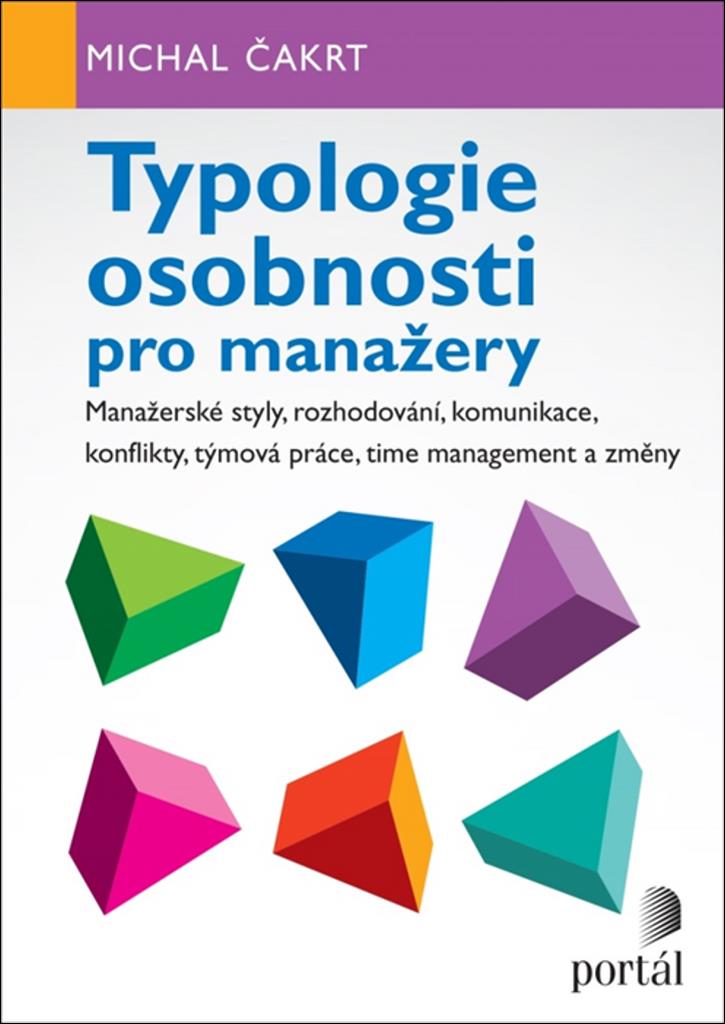 Typologie osobnosti pro manažery: Manažerské styly, rozhodování, komunikace, konflikty,...