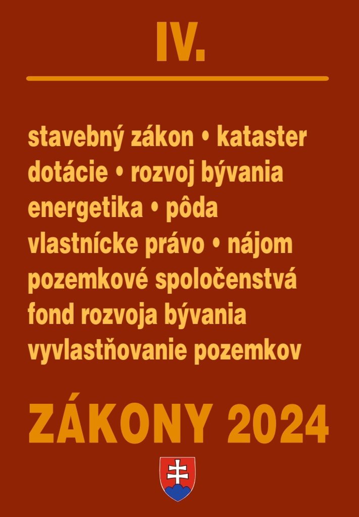 Zákony IV 2024 Stavebné zákony a predpisy: územné plánovanie, energetika, výstavba, pozemkové spoloč