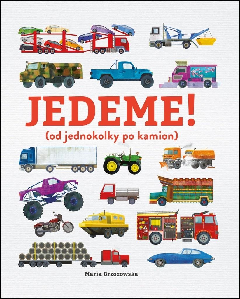 Jedeme!: (od jednokolky po kamion)