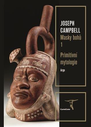 Masky bohů 1 Primitivní mytologie