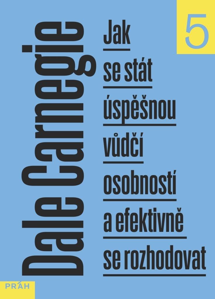 Jak se stát úspěšnou vůdčí osobností a efektivně se rozhodovat: 5. díl