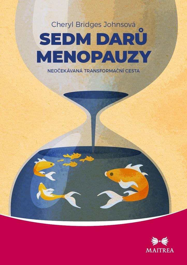 Sedm darů menopauzy: Neočekávaná transformační cesta