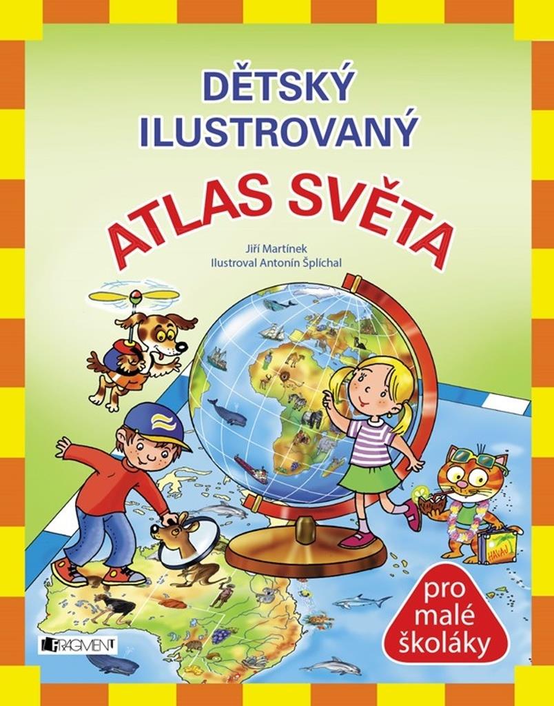 Dětský ilustrovaný Atlas světa: pro malé školáky