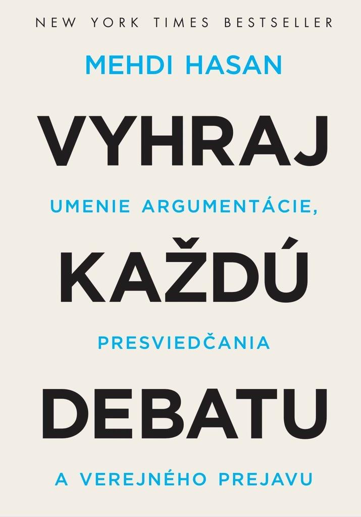 Vyhraj každú debatu: Umenie argumentácie, presviedčania a verejného prejavu