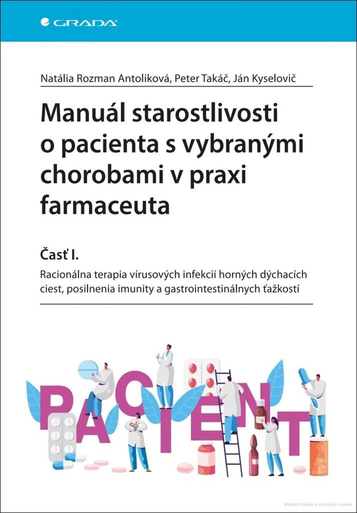 Manuál starostlivosti o pacienta s vybranými chorobami v praxi farmaceuta: časť I.