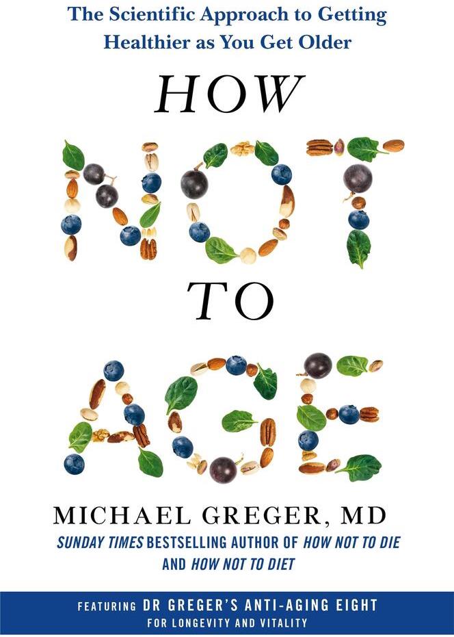 How Not to Age: The Scientific Approach to Getting Healthier as You Get Older