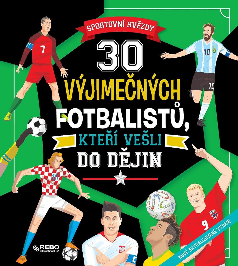 30 výjimečných fotbalistů, kteří vešli do dějin: Sportovní hvězdy