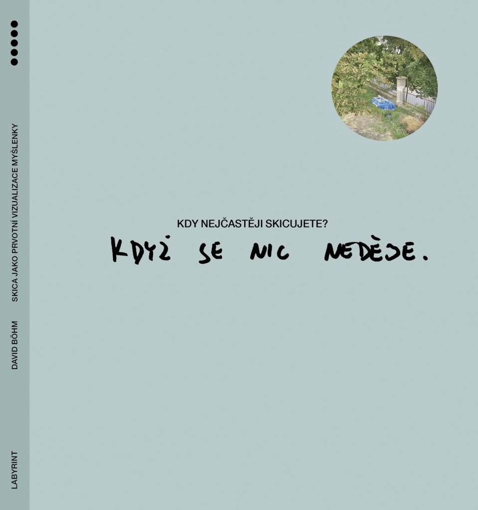 Skica jako prvotní vizualizace myšlenky: Kdy nejčastěji skicujete? Když se nic neděje.