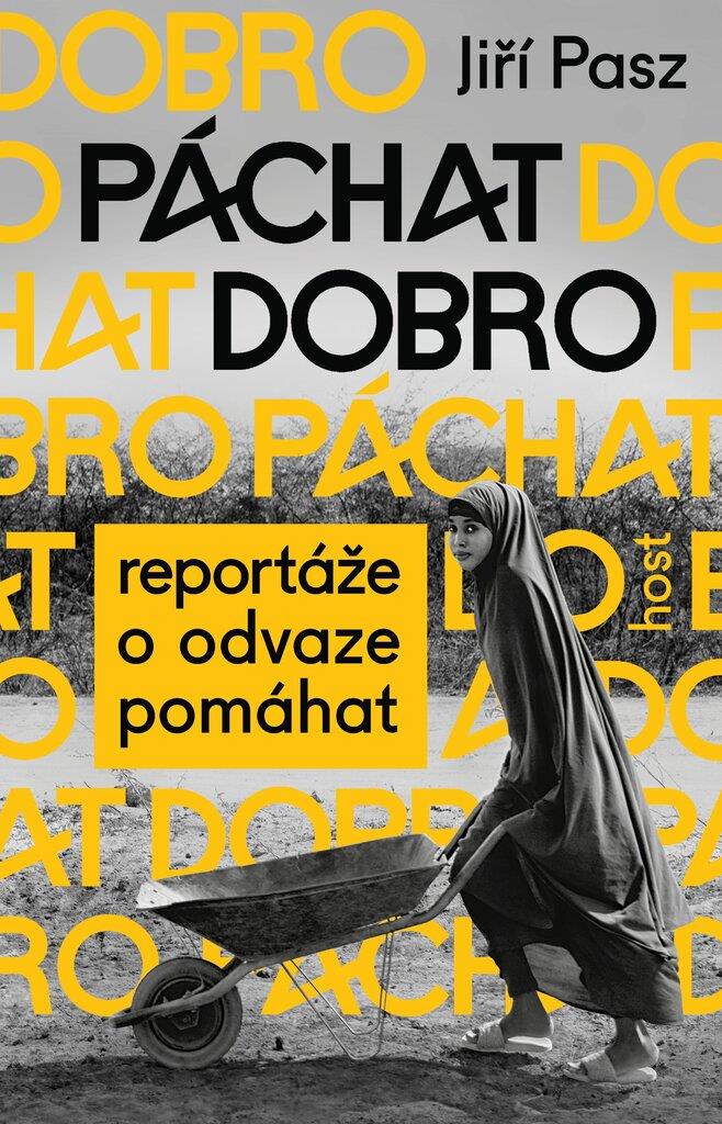 Páchat dobro: Reportáže o odvaze pomáhat