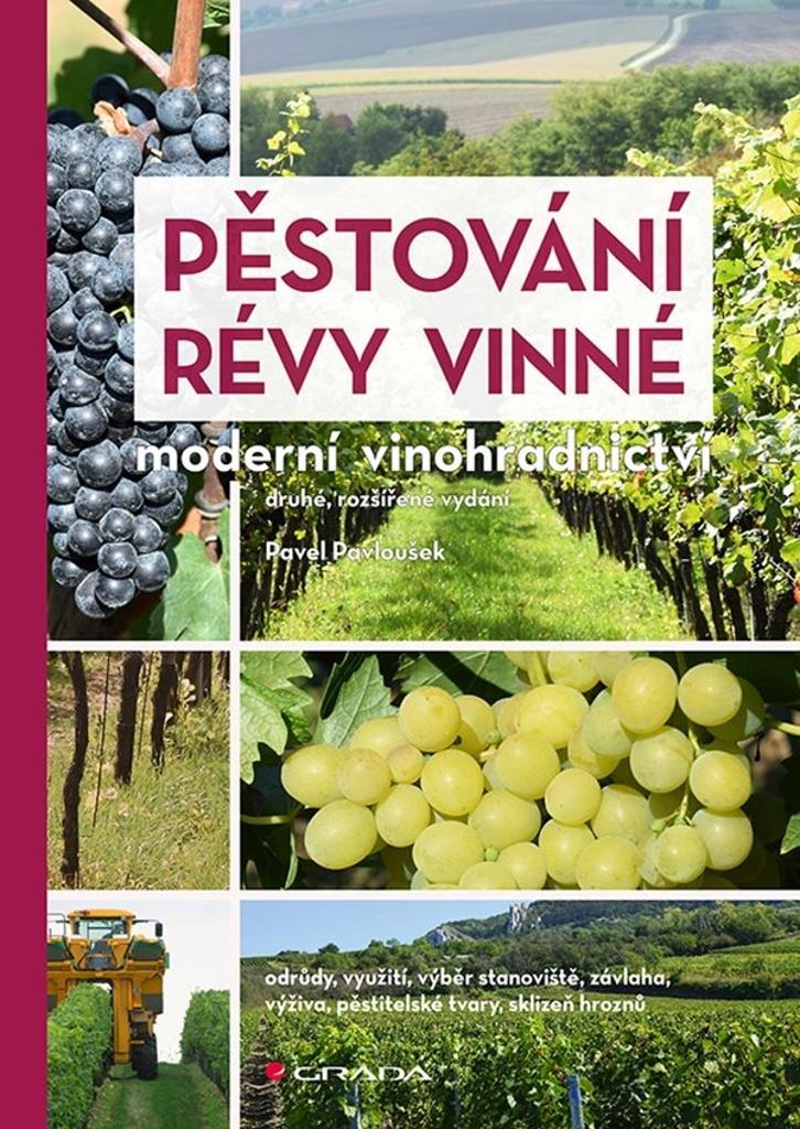 Pěstování révy vinné: Moderní vinohradnictví – druhé, rozšířené vydání