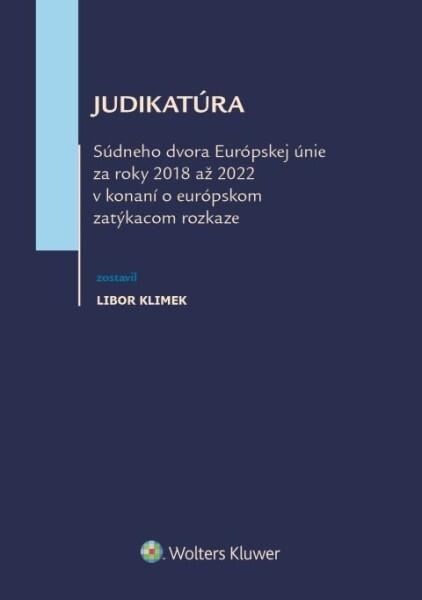 Judikatúra Súdneho dvora EÚ za roky 2018 až 2022: v konání o európskom zatýkacom rozkaze