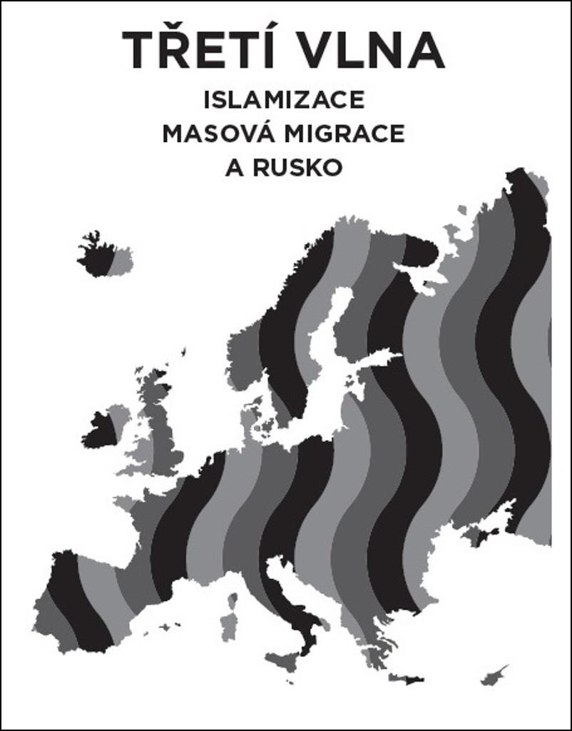 Třetí vlna: Islamizace, masová migrace a Rusko