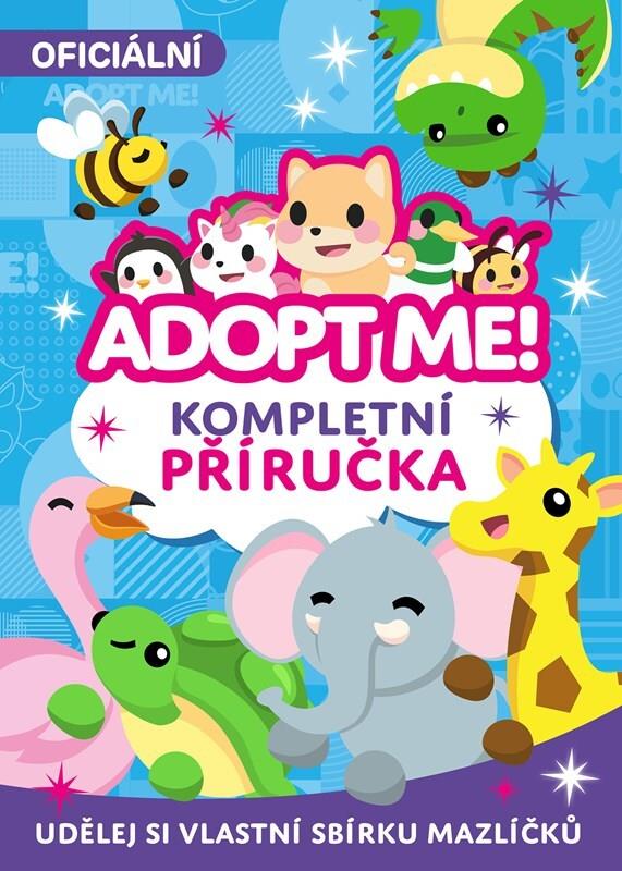 Adopt Me! Kompletní příručka: Udělej si vlastní sbírku mazlíčků