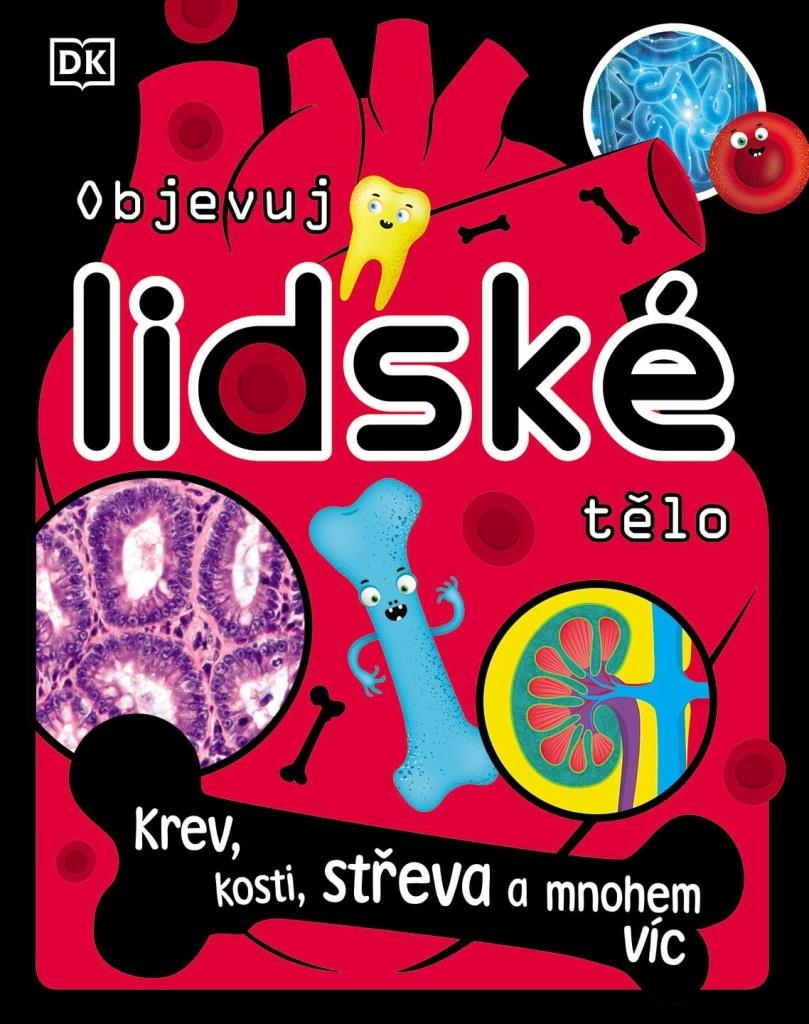 Objevuj lidské tělo: Krev, kosti, střeva a mnohem víc