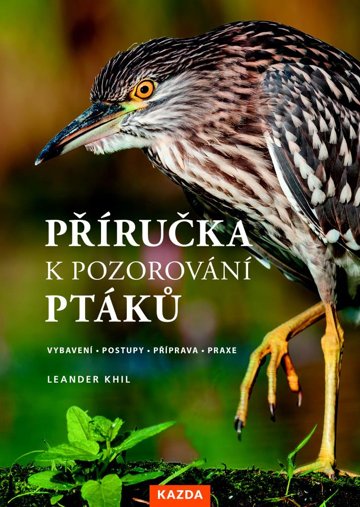 Příručka k pozorování ptáků: VYBAVENÍ • POSTUPY • PŘÍPRAVA • PRAXE