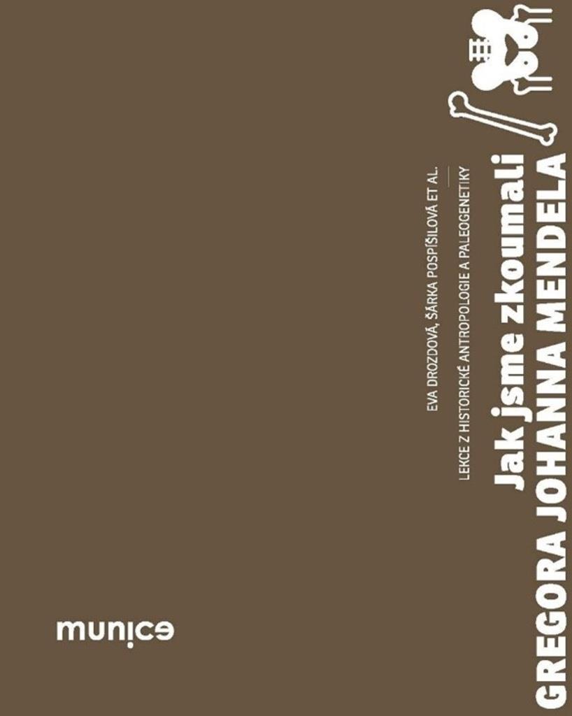 Jak jsme zkoumali Gregora Johanna Mendela: Lekce z historické antropologie a paleogenetiky