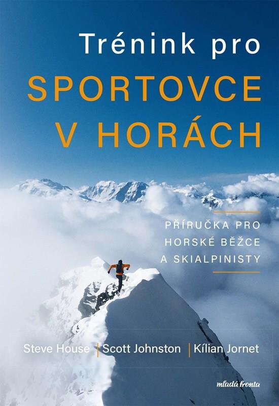 Trénink pro sportovce v horách: Příručka pro horské běžce a skialpinisty