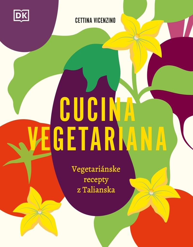 Cucina Vegetariana: Vegetariánske recepty z Talianska