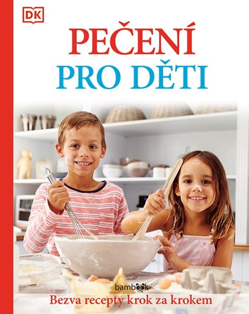 Pečení pro děti: Bezva recepty krok za krokem