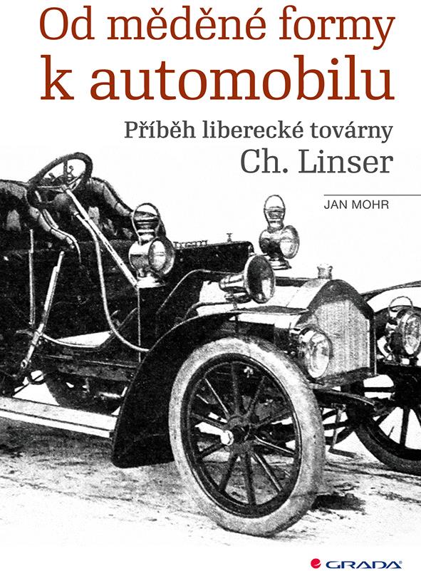 Od měděné formy k automobilu: Příběh liberecké továrny Ch. Linser