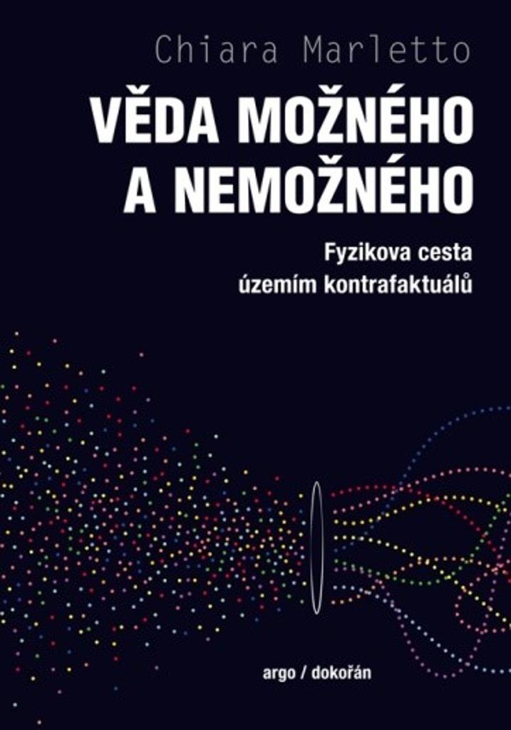 Věda možného a nemožného: Fyzikova cesta územím kontrafaktuálů