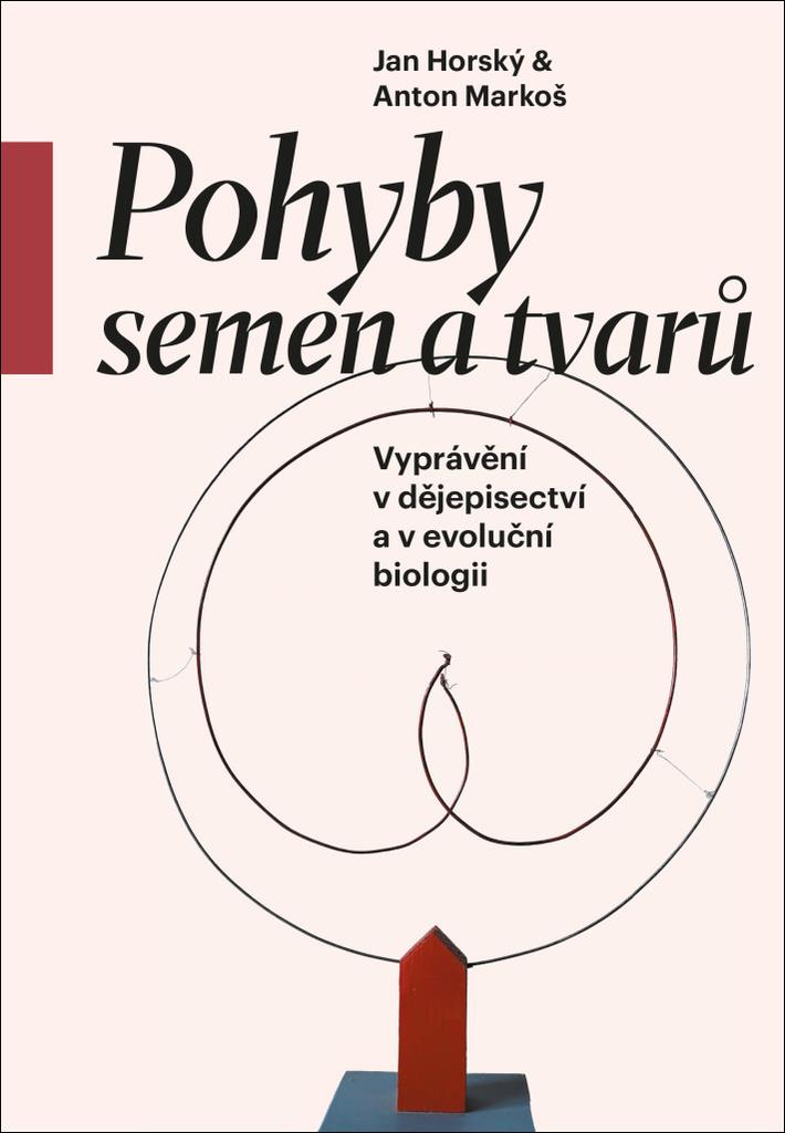 Pohyby semen a tvarů: Vyprávění v dějepisectví a v evoluční biologii