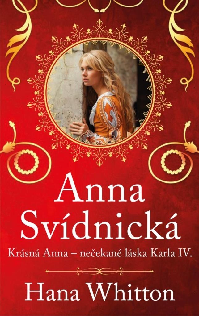 Anna Svídnická: Krásná Anna – nečekaná láska Karla IV.