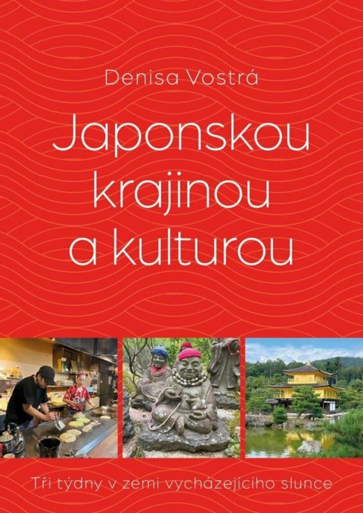 Japonskou krajinou a kulturou: Tři týdny v zemi vycházejícího slunce