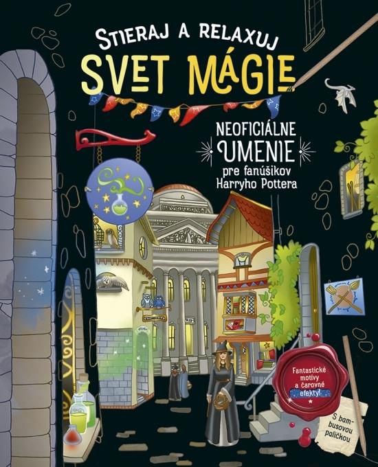 Stieraj a relaxuj Svet mágie: Neoficiálne umenie pre fanúšikov Harryho Pottera