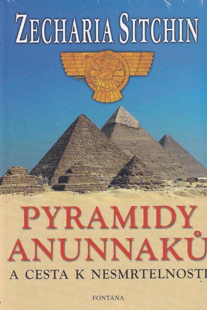 Pyramidy Anunnaků: a cesta k nesmrtelnosti