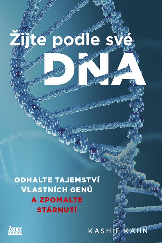 Žijte podle své DNA: Odhalte tajemství vlastních genů a zpomalte stárnutí