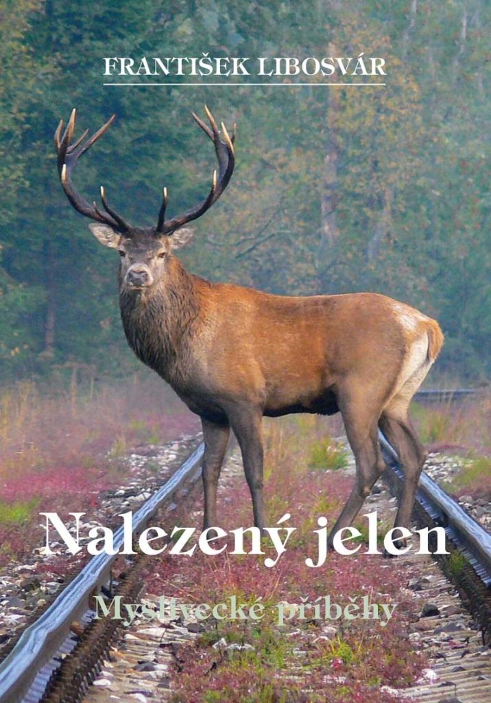 Nalezený jelen: Myslivecké příběhy