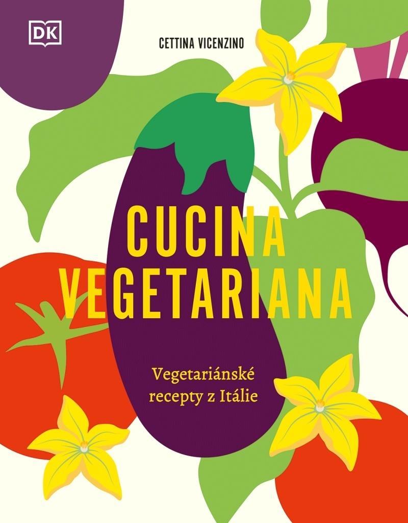 Cucina Vegetariana: Vegetariánské recepty z Itálie