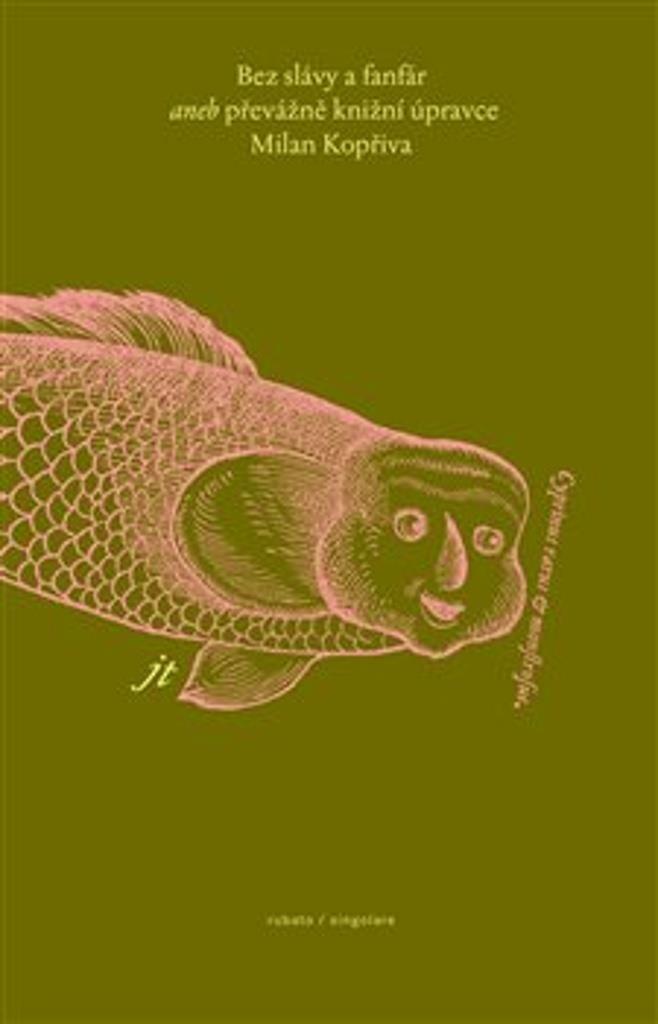 Bez slávy a fanfár: aneb převážně knižní úpravce Milan Kopřiva