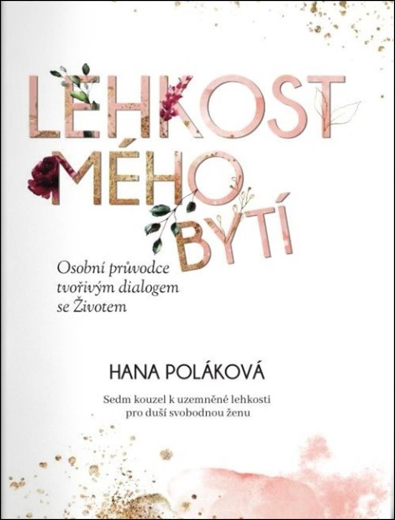 Lehkost mého bytí: Osobní průvodce tvořivým dialogem se Životem