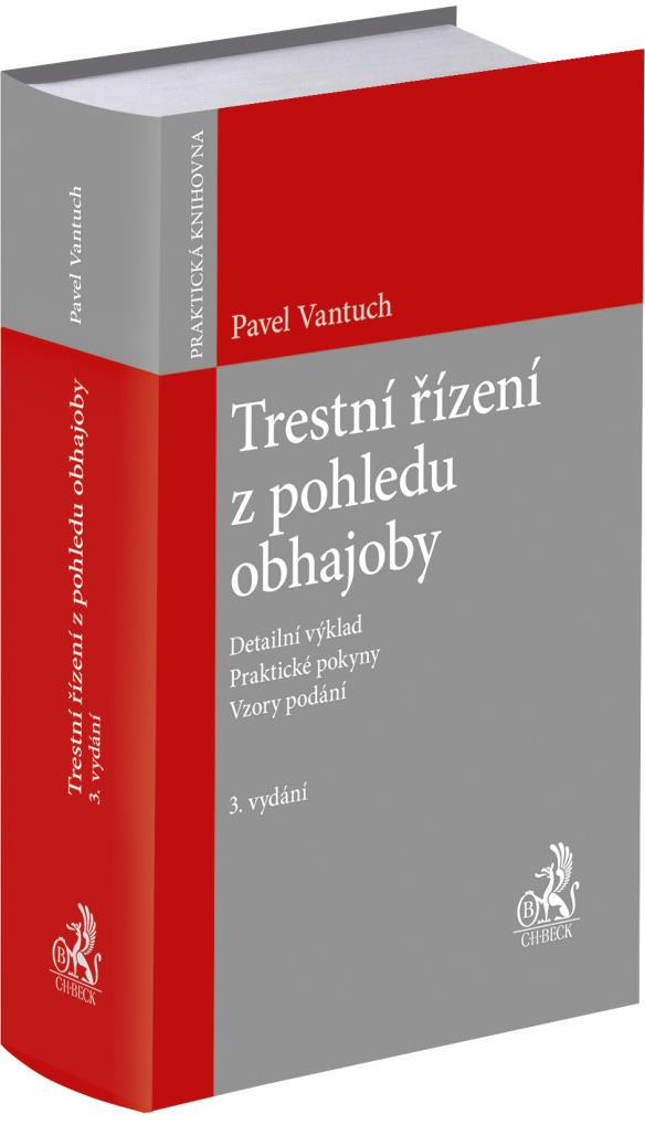 Trestní řízení z pohledu obhajoby: Detailní výklad. Praktické pokyny. Vzory podání.