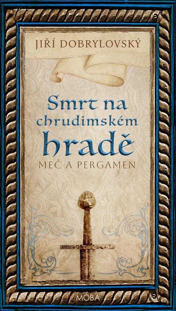 Smrt na chrudimském hradě: Meč a pergamen
