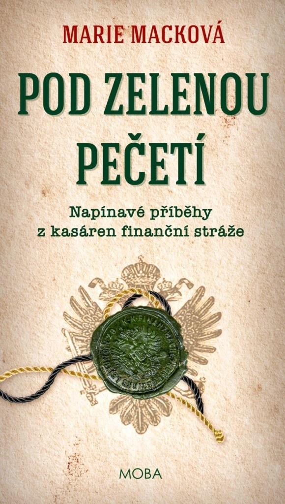 Pod zelenou pečetí: Napínavé příběhy z kasáren finanční stráže