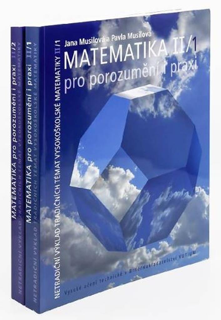 Matematika II pro porozumění i praxi: Netradiční výklad tradičních témat vysokoškolské matematiky