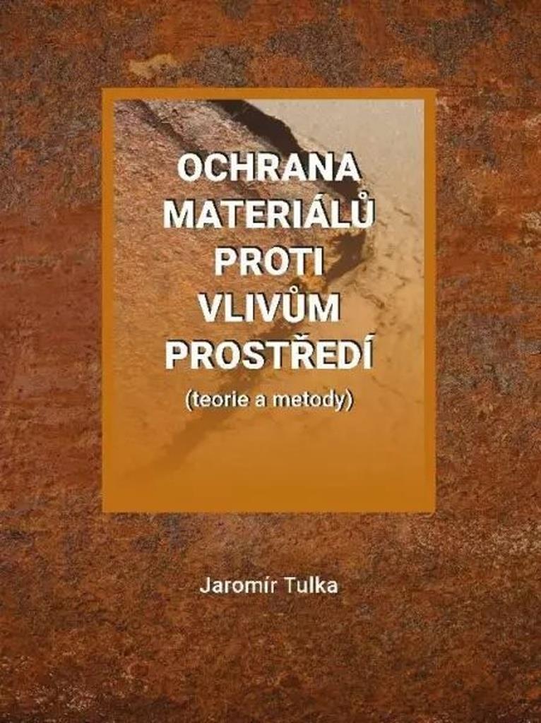 Ochrana materiálů proti vlivům prostředí: (teorie a metody)