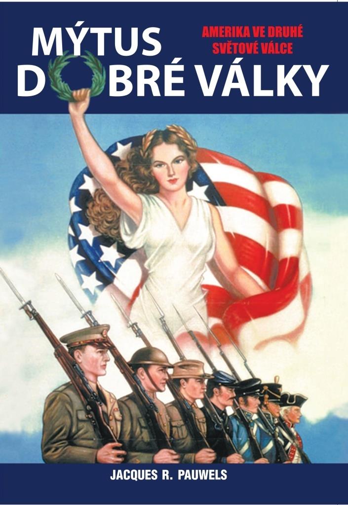 Mýtus dobré války: Amerika ve druhé světové válce