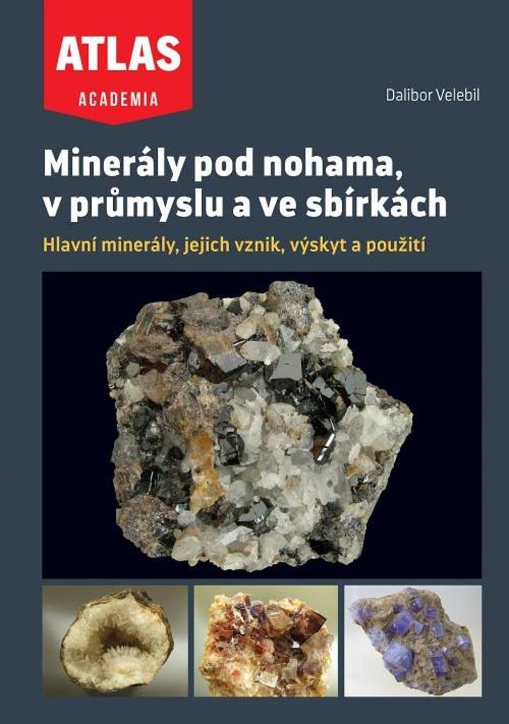 Minerály pod nohama, v průmyslu a ve sbírkách: Hlavní minerály, jejich vznik, výskyt a použití