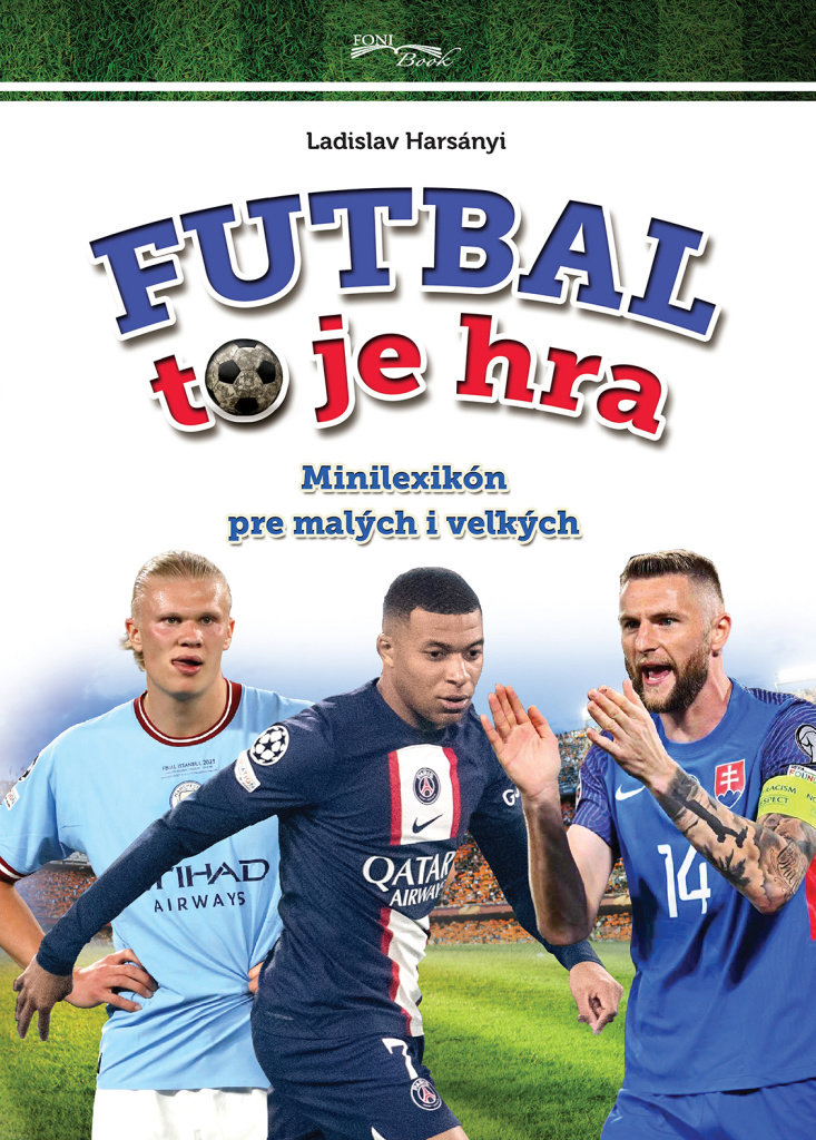 Futbal to je hra: Minilexikón pre malých i veľkých