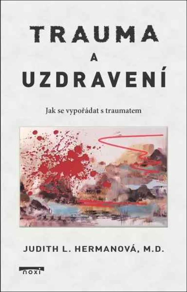 Trauma a uzdravení: Jak se vypořádat s traumatem