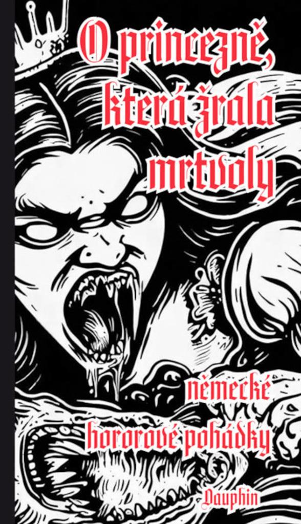 O princezně, která žrala mrtvoly: německé hororové pohádky