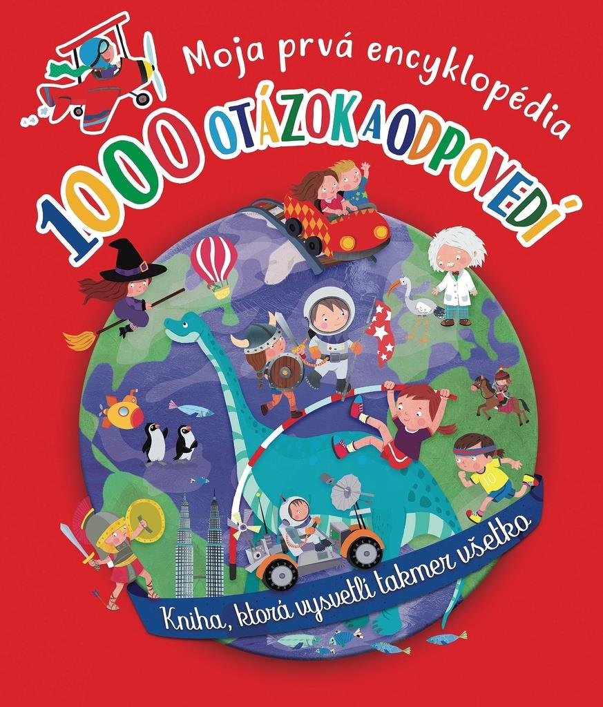 1000 otázok a odpovedí: Moja prvná encyklopédia